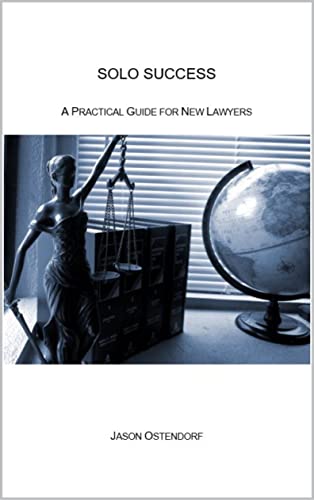 Solo Success: A Practical Guide for New Lawyers